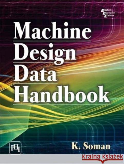Machine Design Data Handbook K. Soman   9788120352575 PHI Learning - książka