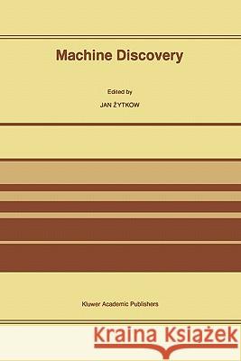 Machine Discovery: Reprinted from Foundations of Science Volume 1, No. 2, 1995/96 Zytkow, Jan 9789048147939 Springer - książka