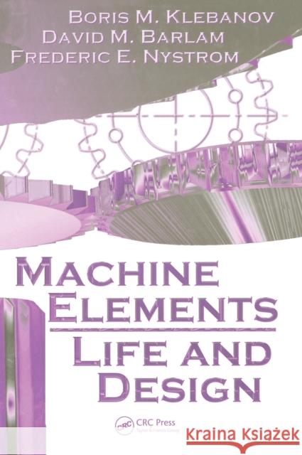 Machine Elements: Life and Design Klebanov, Boris M. 9780849395635 CRC - książka