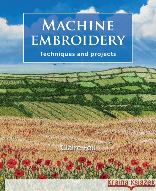 Machine Embroidery: Techniques and projects Claire Fell 9781785007019 The Crowood Press Ltd - książka