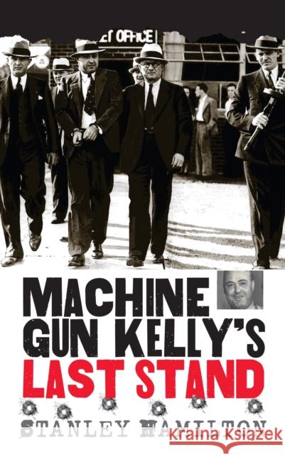 Machine Gun Kelly's Last Stand Stanley Hamilton 9780700612475 University Press of Kansas - książka