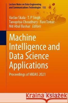 Machine Intelligence and Data Science Applications: Proceedings of Midas 2021 Skala, Vaclav 9789811923463 Springer Nature Singapore - książka