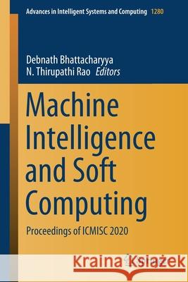 Machine Intelligence and Soft Computing: Proceedings of Icmisc 2020 Debnath Bhattacharyya N. Thirupathi Rao 9789811595158 Springer - książka