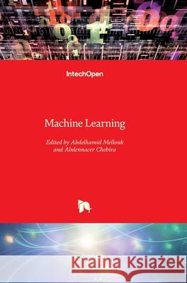 Machine Learning Abdelhamid Mellouk, Abdennasser Chebira 9783902613561 Intechopen - książka