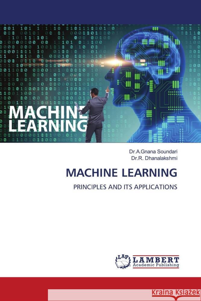 MACHINE LEARNING Soundari, Dr.A.Gnana, Dhanalakshmi, Dr.R. 9786204751665 LAP Lambert Academic Publishing - książka