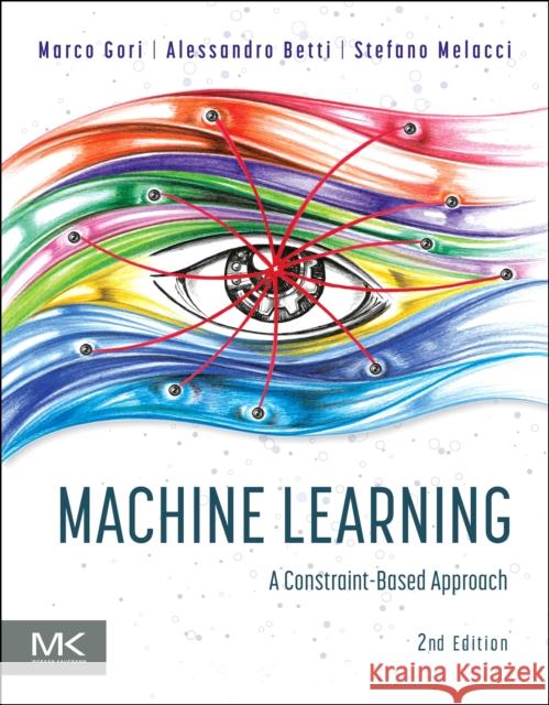 Machine Learning: A Constraint-Based Approach Gori, Marco 9780323898591 Elsevier Science & Technology - książka