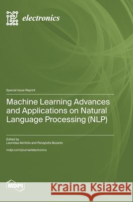Machine Learning Advances and Applications on Natural Language Processing (NLP) Leonidas Akritidis Panayiotis Bozanis 9783725851775 Mdpi AG - książka