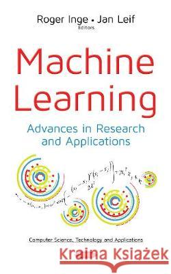 Machine Learning: Advances in Research & Applications Roger Inge, Jan Leif 9781536125702 Nova Science Publishers Inc - książka