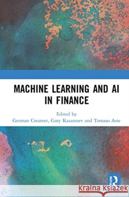 Machine Learning and AI in Finance German Creamer Gary Kazantsev Tomaso Aste 9780367703325 Routledge - książka