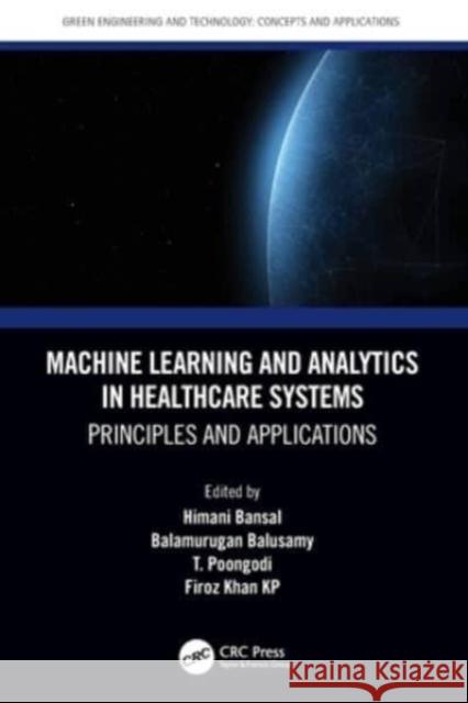 Machine Learning and Analytics in Healthcare Systems: Principles and Applications Bansal, Himani 9780367564865 LIGHTNING SOURCE UK LTD - książka