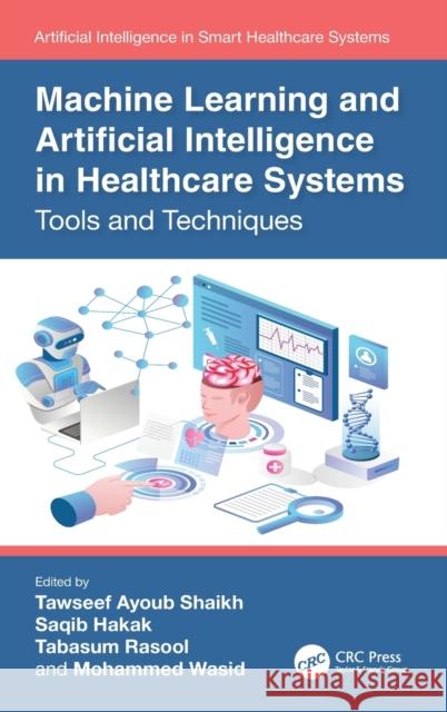 Machine Learning and Artificial Intelligence in Healthcare Systems: Tools and Techniques  9781032208305 Taylor & Francis Ltd - książka