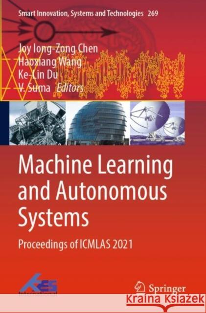 Machine Learning and Autonomous Systems: Proceedings of ICMLAS 2021 Joy Iong-Zong Chen Haoxiang Wang Ke-Lin Du 9789811679988 Springer - książka