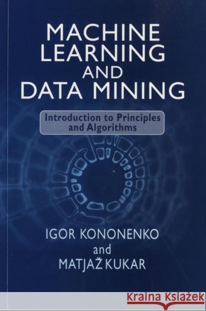 Machine Learning and Data Mining Igor Kononenko Matjaz Kukar 9781904275213 HORWOOD PUBLISHING LTD - książka