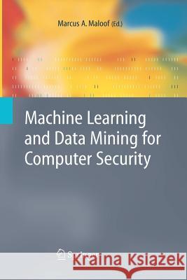 Machine Learning and Data Mining for Computer Security: Methods and Applications Maloof, Marcus A. 9781849965446 Not Avail - książka