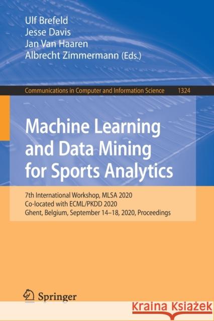 Machine Learning and Data Mining for Sports Analytics: 7th International Workshop, Mlsa 2020, Co-Located with Ecml/Pkdd 2020, Ghent, Belgium, Septembe Ulf Brefeld Jesse Davis Jan Va 9783030649111 Springer - książka