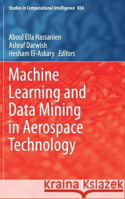 Machine Learning and Data Mining in Aerospace Technology Aboul Ella Hassanien Ashraf Darwish Hesham El-Askary 9783030202118 Springer - książka