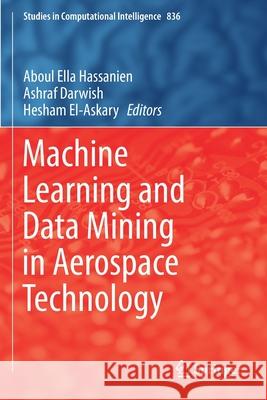 Machine Learning and Data Mining in Aerospace Technology Aboul Ella Hassanien Ashraf Darwish Hesham El-Askary 9783030202149 Springer - książka