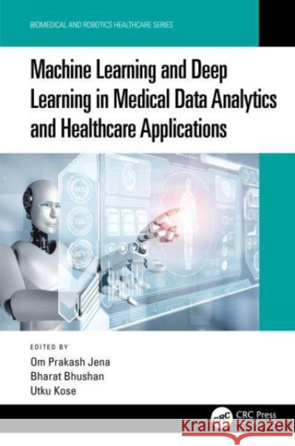 Machine Learning and Deep Learning in Medical Data Analytics and Healthcare Applications Om Prakash Jena Bharat Bhushan Utku Kose 9781032127644 CRC Press - książka