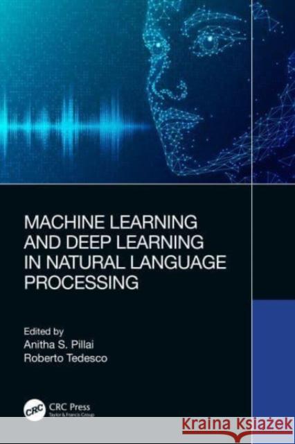 Machine Learning and Deep Learning in Natural Language Processing Anitha S. Pillai Roberto Tedesco 9781032264639 CRC Press - książka