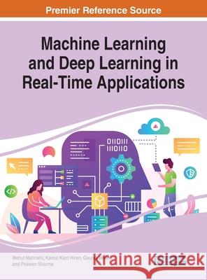 Machine Learning and Deep Learning in Real-Time Applications Mehul Mahrishi Kamal Kant Hiran Gaurav Meena 9781799830955 Engineering Science Reference - książka