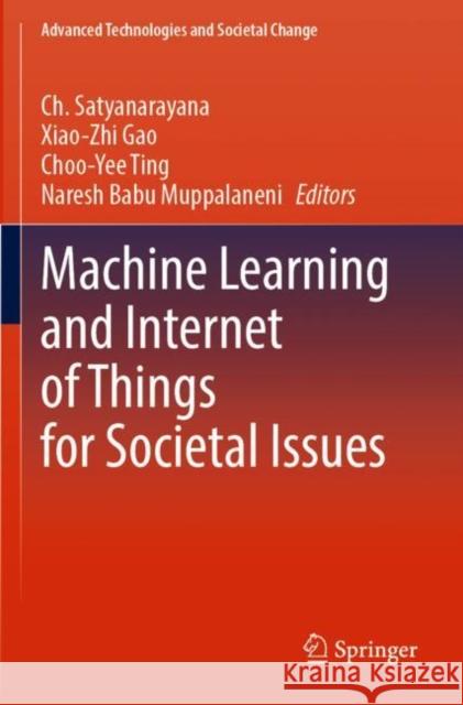 Machine Learning and Internet of Things for Societal Issues Ch Satyanarayana Xiao-Zhi Gao Choo-Yee Ting 9789811650925 Springer - książka