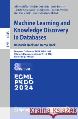 Machine Learning and Knowledge Discovery in Databases: European Conference, Ecml Pkdd 2024, Vilnius, Lithuania, September 9-13, 2024, Proceedings, Par Albert Bifet Jesse Davis Tomas Krilavičius 9783031703706 Springer - książka