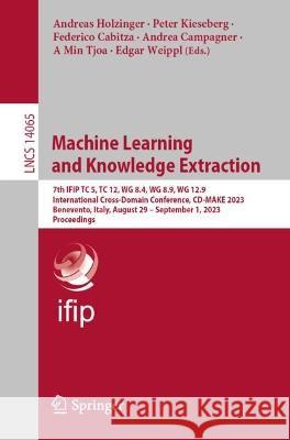 Machine Learning and Knowledge Extraction  9783031408366 Springer Nature Switzerland - książka