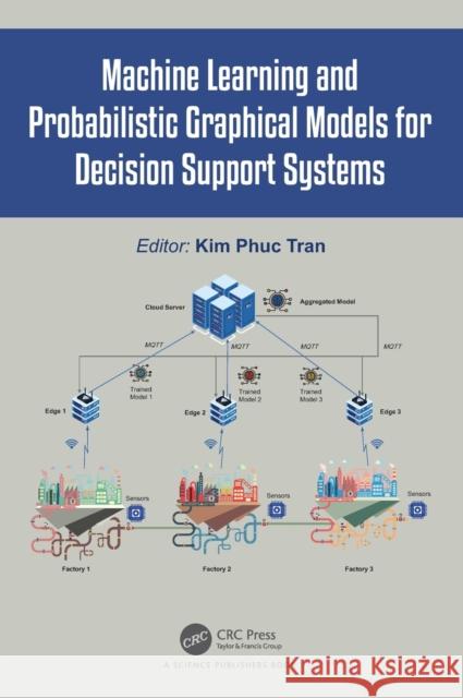 Machine Learning and Probabilistic Graphical Models for Decision Support Systems  9781032039480 Taylor & Francis Ltd - książka