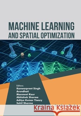 Machine Learning and Spatial Optimization Arundhati, Kaur, Manmeet, Sharma, Abhishek 9798898813802 Bentham Science Publishers - książka