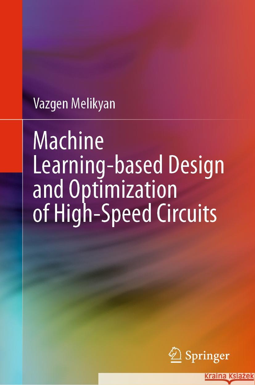 Machine Learning-Based Design and Optimization of High-Speed Circuits Vazgen Melikyan 9783031507137 Springer - książka