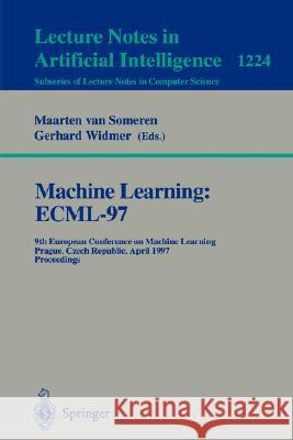 Machine Learning: Ecml'97: 9th European Conference on Machine Learning, Prague, Czech Republic, April 23 - 25, 1997, Proceedings Someren, Maarten Van 9783540628583 Springer - książka