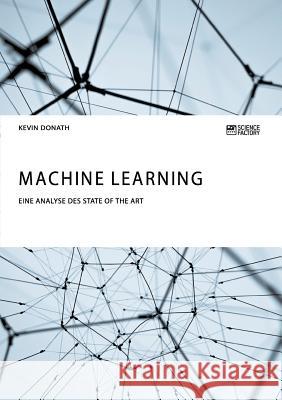 Machine Learning. Eine Analyse des State of the Art Kevin Donath 9783956873799 Science Factory - książka