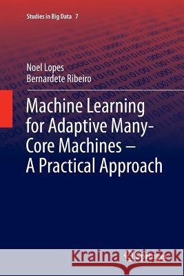 Machine Learning for Adaptive Many-Core Machines - A Practical Approach Noel Lopes Bernardete Ribeiro 9783319380964 Springer - książka