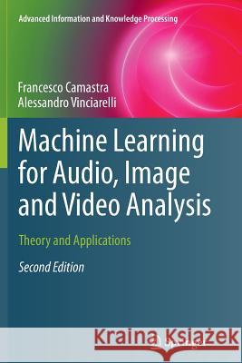 Machine Learning for Audio, Image and Video Analysis: Theory and Applications Camastra, Francesco 9781447168409 Springer - książka
