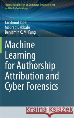 Machine Learning for Authorship Attribution and Cyber Forensics Farkhund Iqbal Mourad Debbabi Benjamin C. M. Fung 9783030616748 Springer - książka