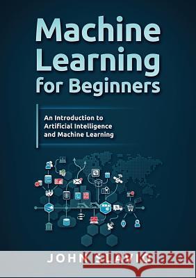 Machine Learning for Beginners: An Introduction to Artificial Intelligence and Machine Learning John Slavio 9781922300157 John Slavio - książka