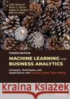 Machine Learning for Business Analytics: Concepts,  Techniques, and Applications with Analytic Solver  Data Mining, Fourth Edition Shmueli 9781119829836 John Wiley and Sons Ltd