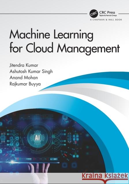 Machine Learning for Cloud Management Jitendra Kumar Ashutosh Kumar Singh Anand Moran 9780367622565 CRC Press - książka