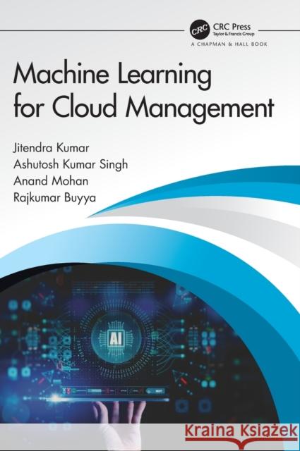 Machine Learning for Cloud Management Jitendra Kumar Ashutosh Kumar Singh Anand Moran 9780367626488 CRC Press - książka