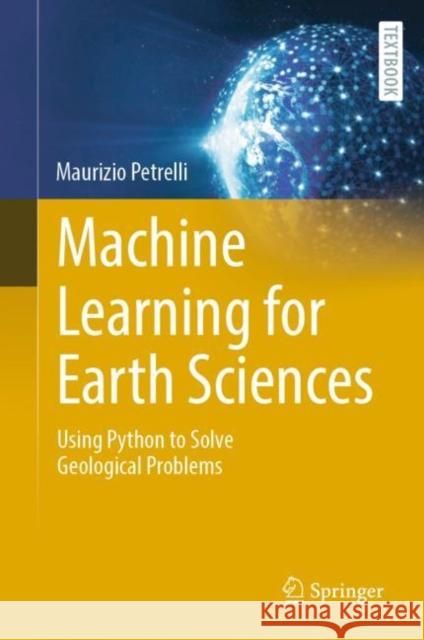 Machine Learning for Earth Sciences Maurizio Petrelli 9783031351136 Springer International Publishing AG - książka