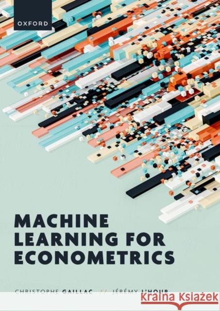 Machine Learning for Econometrics Jeremy (Quantitative researcher, Quantitative researcher, Capital Fund Management) L'Hour 9780198918820 Oxford University Press - książka
