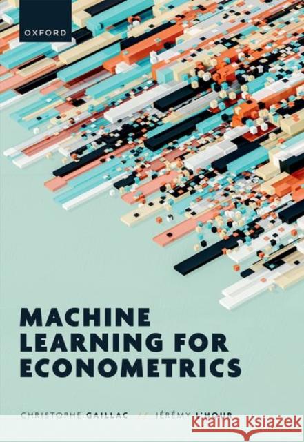 Machine Learning for Econometrics Jeremy (Quantitative researcher, Quantitative researcher, Capital Fund Management) L'Hour 9780198918837 Oxford University Press - książka
