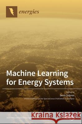 Machine Learning for Energy Systems Denis Sidorov 9783039433827 Mdpi AG - książka