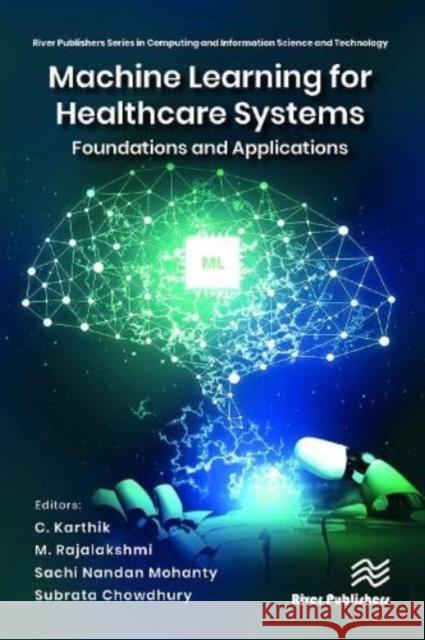 Machine Learning for Healthcare Systems: Foundations and Applications C. Karthik Chandran M. Rajalakshmi Sachi Nandan Mohanty 9788770228114 River Publishers - książka