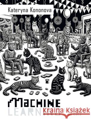 Machine Learning for Humans on Cats Kateryna Kononova 9798325131097 Independently Published - książka