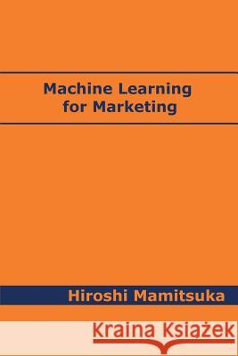 Machine Learning for Marketing Hiroshi Mamitsuka 9784991044526 Global Data Science Publishing - książka