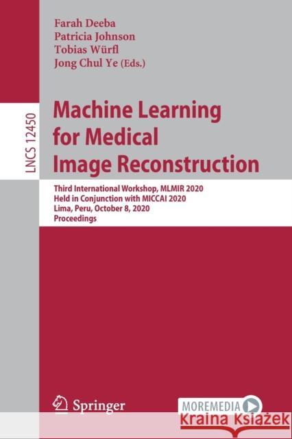 Machine Learning for Medical Image Reconstruction: Third International Workshop, Mlmir 2020, Held in Conjunction with Miccai 2020, Lima, Peru, October Farah Deeba Patricia Johnson Tobias W 9783030615970 Springer - książka