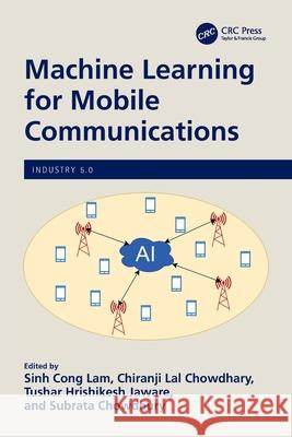 Machine Learning for Mobile Communications Sinh Cong Lam Chiranji Lal Chowdhary Tushar Hrishikesh Jaware 9781032306940 CRC Press - książka