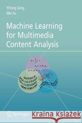 Machine Learning for Multimedia Content Analysis Yihong Gong Wei Xu 9781441943538 Not Avail - książka