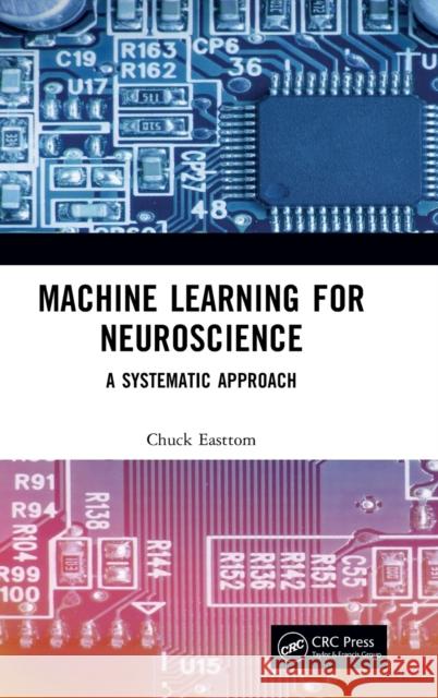 Machine Learning for Neuroscience: A Systematic Approach Chuck Easttom 9781032136721 CRC Press - książka